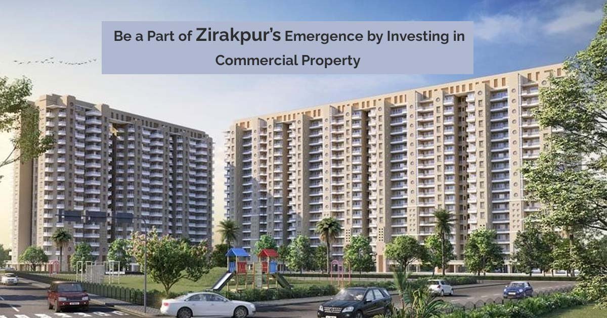 Be a Part of Zirakpur’s Emergence by Investing in Commercial Property