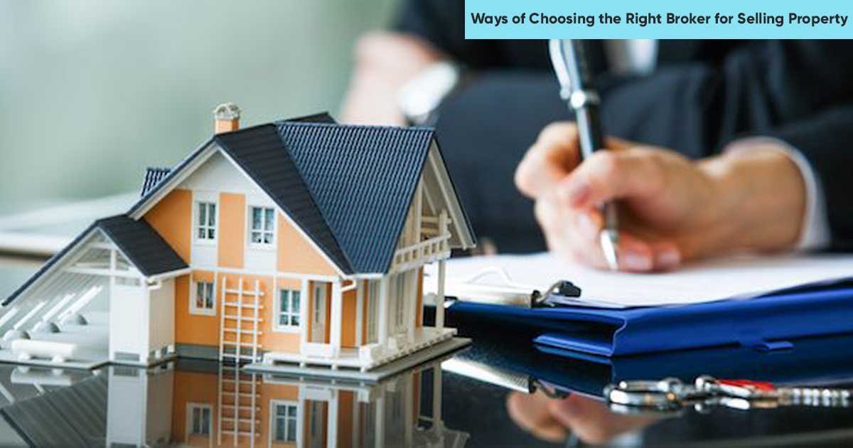 Ways of Choosing the Right Broker for Selling Property